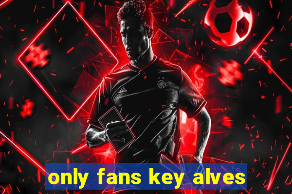 only fans key alves